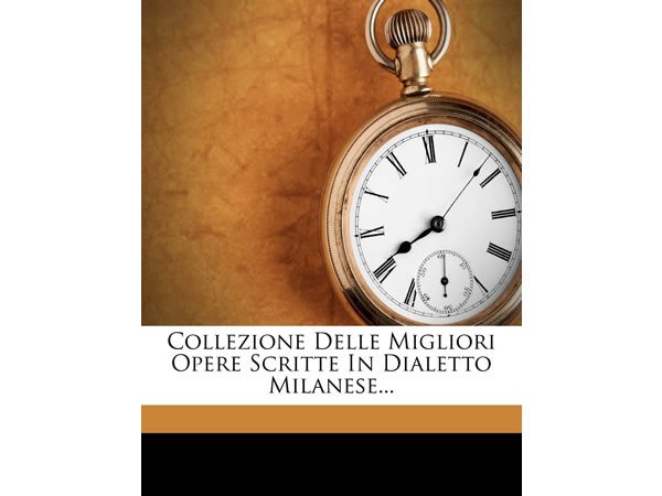 画像1: 英語で読む、ミラノ方言で書かれた文学作品集 Collezione Delle Migliori Opere Scritte in Dialetto Milanese...　【C1】【C2】 (1)