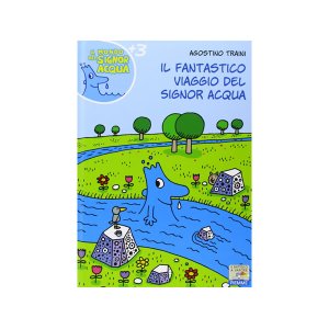 画像: イタリア語で絵本・児童書「シニョール・アックア（水）の素晴らしい旅」を読む IL MONDO DI SIGNOR ACQUAシリーズ 対象年齢3歳以上【A1】