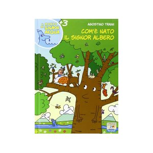 画像: イタリア語で絵本・児童書「シニョール・アルベロ（木）はどこから生まれたの？」を読む IL MONDO DI SIGNOR ACQUAシリーズ 対象年齢3歳以上【A1】