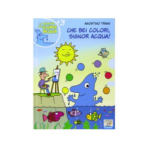 画像: イタリア語で絵本・児童書「きれいな色だね、シニョール・アックア（水）! 」を読む IL MONDO DI SIGNOR ACQUAシリーズ 対象年齢3歳以上【A1】