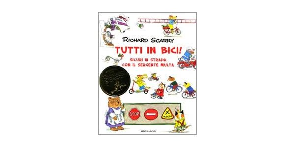 画像1: イタリア語　自転車で走ろう　道路のルールを学ぼう　リチャード・スキャリーの絵本　Tutti in bici! Sicuri in strada con il sergente Multa: 1 Richard Scarry 対象年齢3歳以上 【A1】 (1)