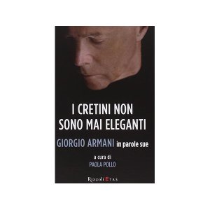 画像: イタリア語で読む、ジョルジオ・アルマーニの I cretini non sono mai eleganti. Giorgio Armani in parole sue　【B2】【C1】