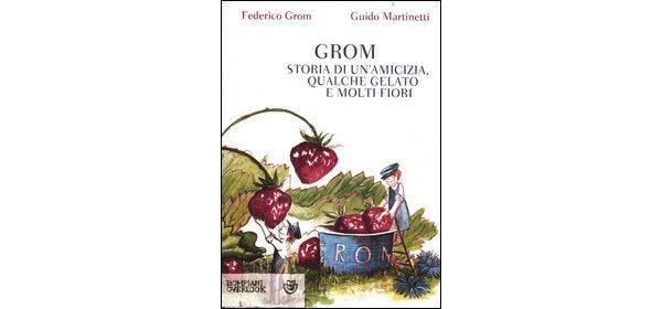 画像1: Gromの物語　イタリアを代表するジェラート屋さん、グロムの物語【B1】 (1)